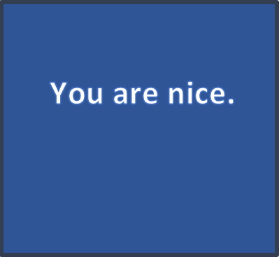 You are nice.